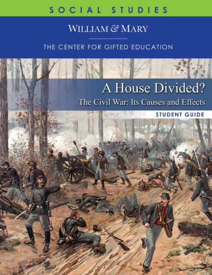 A House Divided : The Civil War-It's Causes and Effects Student Guide