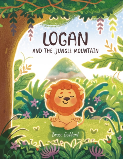 Logan and the Jungle Mountain : Inspiring little readers to create and achieve goals and dreams.
