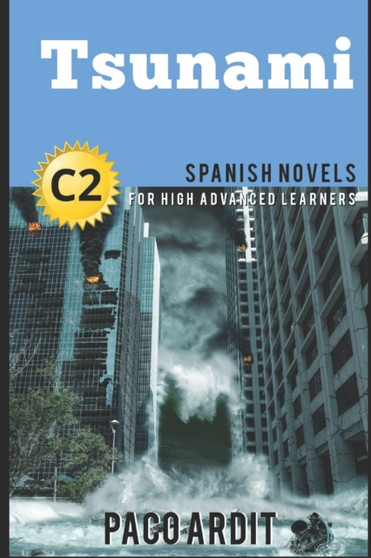 Spanish Novels : Tsunami (Spanish Novels for High Advanced Learners - C2) : 25