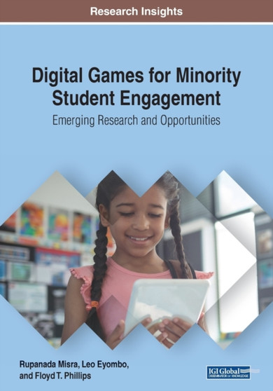 Digital Games for Minority Student Engagement : Emerging Research and Opportunities