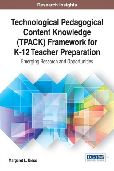 Technological Pedagogical Content Knowledge (TPACK) Framework for K-12 Teacher Preparation