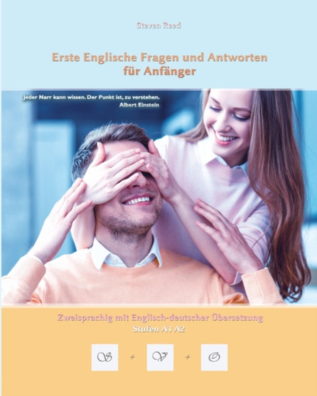 Erste Englische Fragen und Antworten fur Anfanger : Stufen A1 und A2 zweisprachig mit englisch-deutscher UEbersetzung : 5