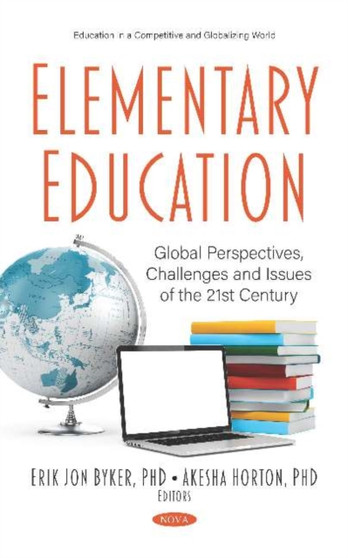 Elementary Education : Global Perspectives, Challenges and Issues of the 21st Century Elementary Education : Global Perspectives, Challenges and Issues of the 21st Century