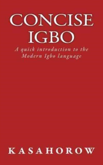 Concise Igbo : A quick introduction to the Modern Igbo language : 1