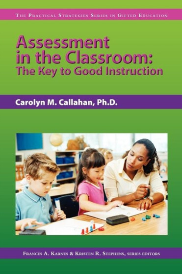 Assessment in the Classroom : The Key to Good Instruction