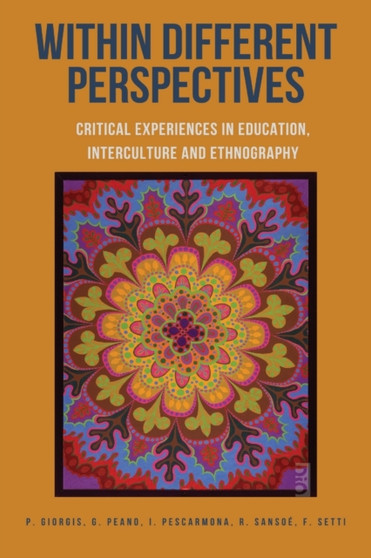 Within Different Perspectives : Critical Experiences in Education, Interculture and Ethnography