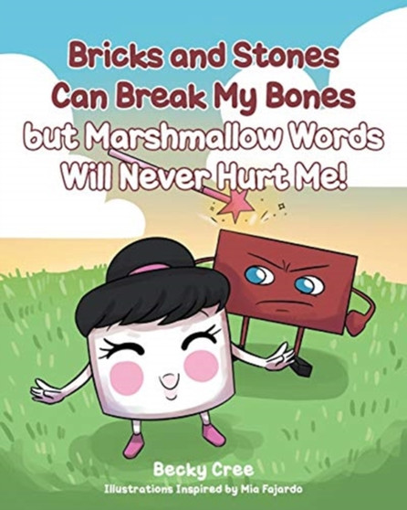 Bricks and Stones Can Break My Bones but Marshmallow Words Will Never Hurt Me!