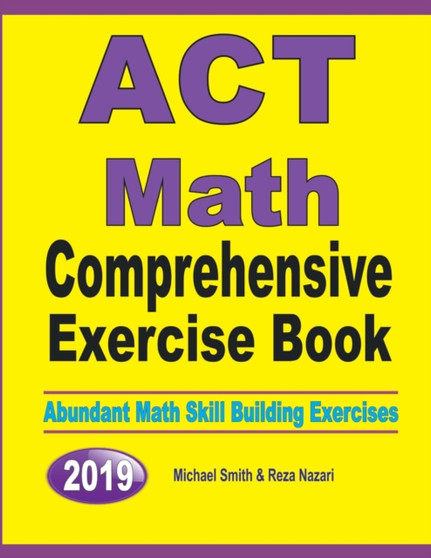 ACT Math Comprehensive Exercise Book : Abundant Math Skill Building Exercises