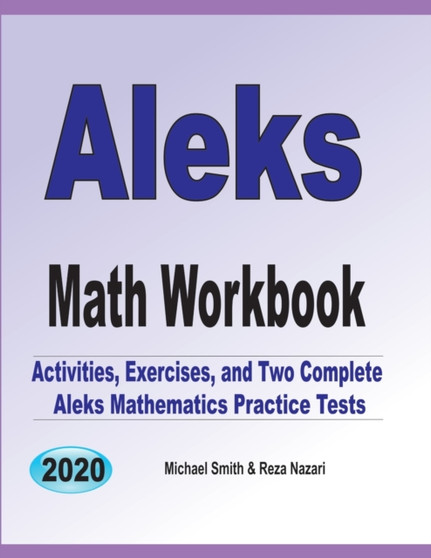 ALEKS Math Workbook : Exercises, Activities, and Two Full-Length ALEKS Math Practice Tests