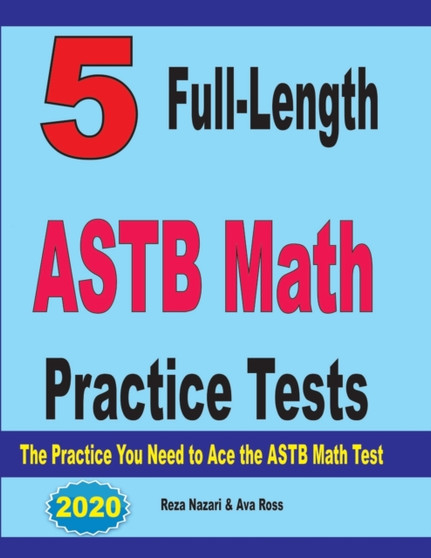 5 Full-Length ASTB Math Practice Tests : The Practice You Need to Ace the ASTB Math Test