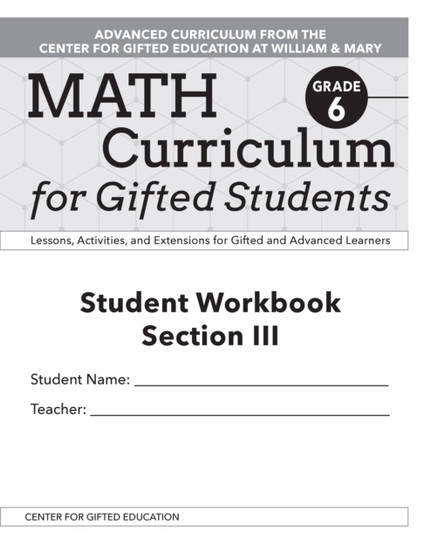 Math Curriculum for Gifted Students : Lessons, Activities, and Extensions for Gifted and Advanced Learners, Student Workbooks, Section III (Set of 5): Grade 6