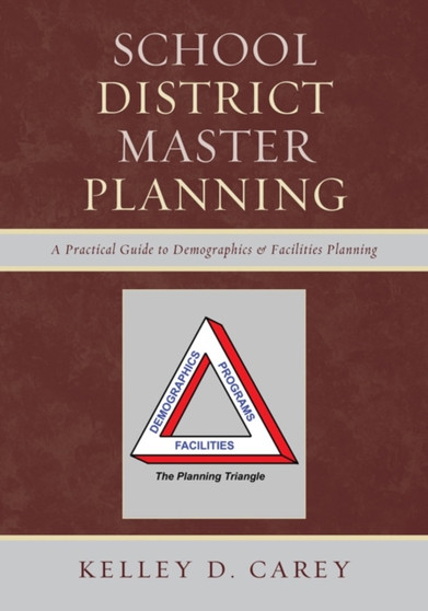 School District Master Planning : A Practical Guide to Demographics and Facilities Planning
