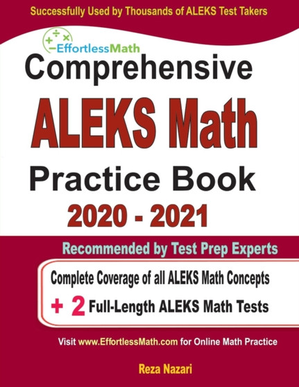 Comprehensive ALEKS Math Practice Book 2020 - 2021 : Complete Coverage of all ALEKS Math Concepts + 2 Full-Length ALEKS Math Tests