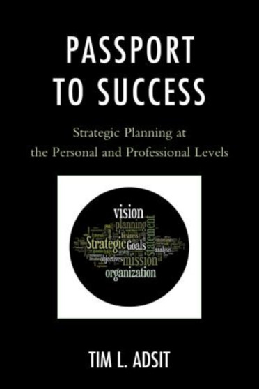 Passport to Success : Strategic Planning at the Personal and Professional Levels