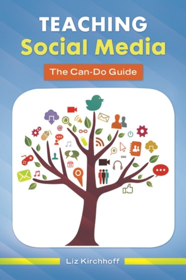Teaching Social Media : The Can-Do Guide