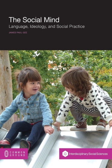 The Social Mind : Language, Ideology, and Social Practice