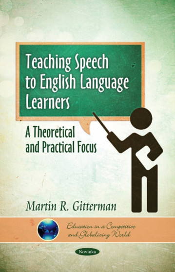 Teaching Speech to English Language Learners : A Theoretical  Practical Focus