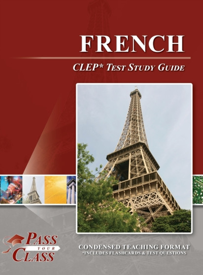 French CLEP Test Study Guide French CLEP Test Study Guide