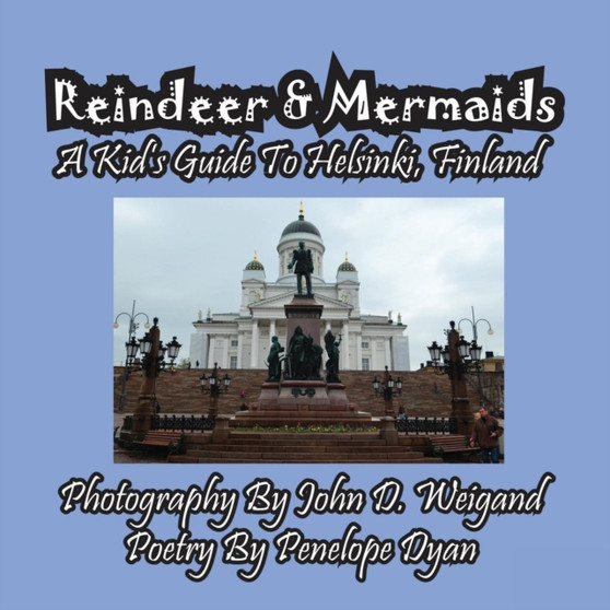 Reindeer  Mermaids, A Kid's Guide To Helsinki Finland