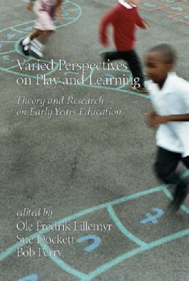Varied Perspectives on Play and Learning : Theory and Research on Early Years Education