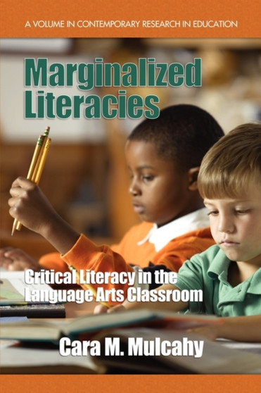 Marginalized Literacies : Critical Literacy in the Language Arts Classroom