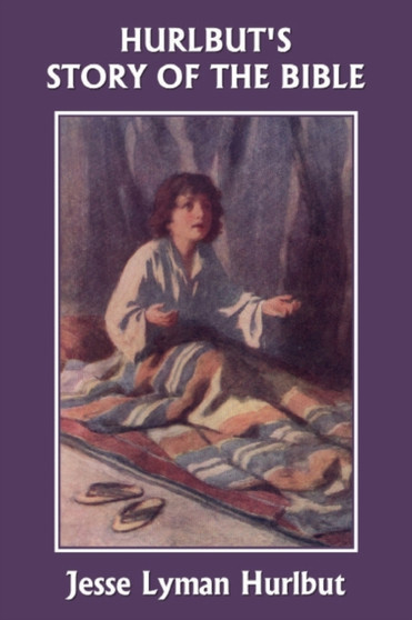 Hurlbut's Story of the Bible (Yesterday's Classics)