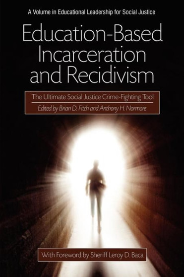 Education-Based Incarceration and Recidivism : The Ultimate Social Justice Crime Fighting Tool