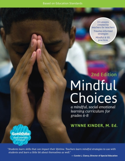 Mindful Choices, 2nd Edition : A Mindful, Social Emotional Learning Curriculum for Grades 6-8