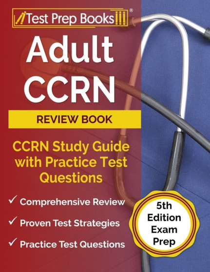 Adult CCRN Review Book : CCRN Study Guide with Practice Test Questions [5th Edition Exam Prep]