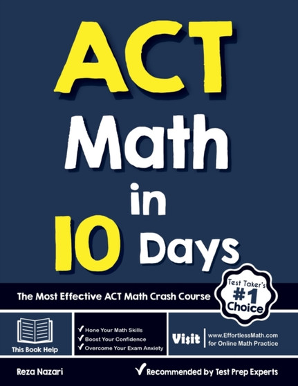 ACT Math in 10 Days : The Most Effective ACT Math Crash Course