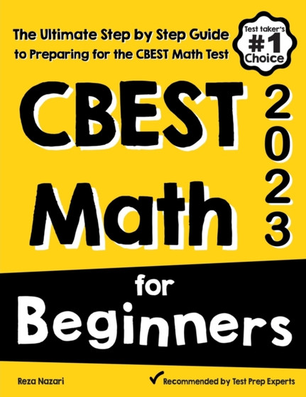 CBEST Math for Beginners : The Ultimate Step by Step Guide to Preparing for the CBEST Math Test