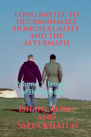 Long Battle to Decriminalize Homosexuality and the Aftermath