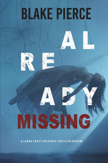 Already Missing (A Laura Frost FBI Suspense Thriller-Book 4)