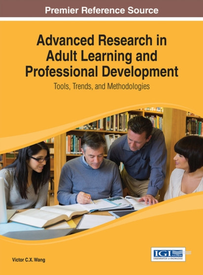 Advanced Research in Adult Learning and Professional Development : Tools, Trends, and Methodologies