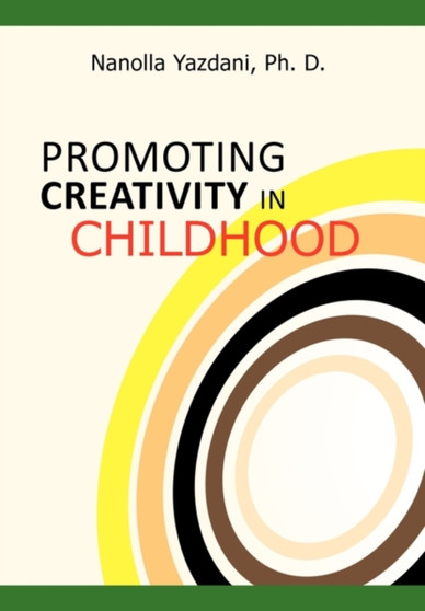 Promoting Creativity in Childhood : A Practical Guide for Counselors, Educators, and Parents
