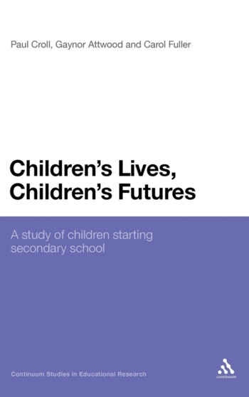 Children's Lives, Children's Futures : A Study of Children Starting Secondary School