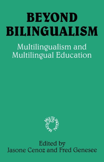Beyond Bilingualism : Multilingualism and Multilingual Education