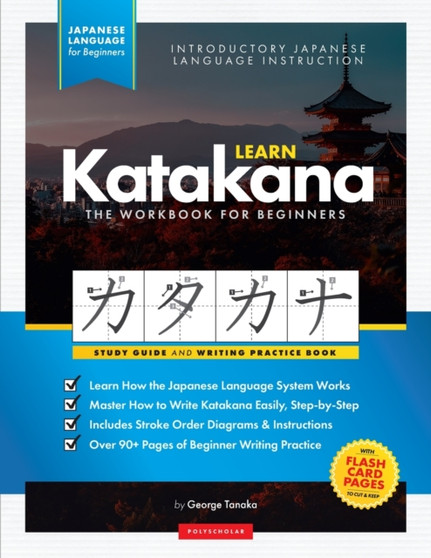 Learn Japanese Katakana - The Workbook for Beginners : An Easy, Step-by-Step Study Guide and Writing Practice Book: The Best Way to Learn Japanese and How to Write the Katakana Alphabet (Flash Cards a : 2