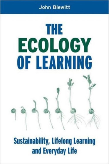 The Ecology of Learning : Sustainability, Lifelong Learning and Everyday Life
