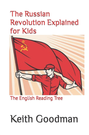 The Russian Revolution Explained for Kids : The English Reading Tree : 53