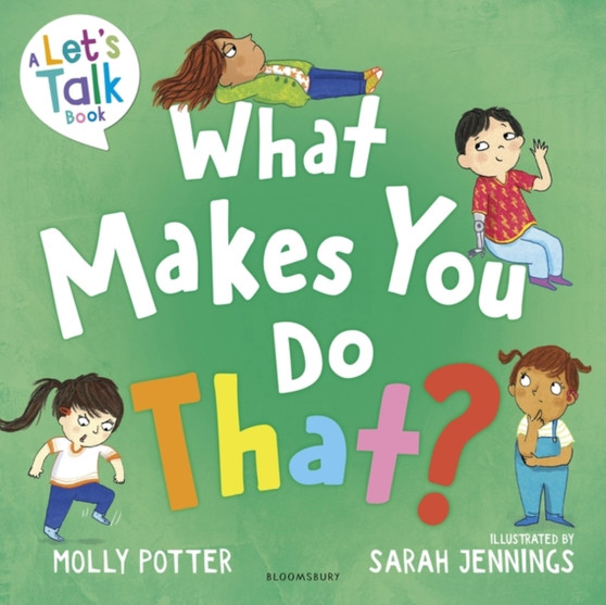 What Makes You Do That? : A Let???s Talk picture book to help children understand their behaviour and emotions