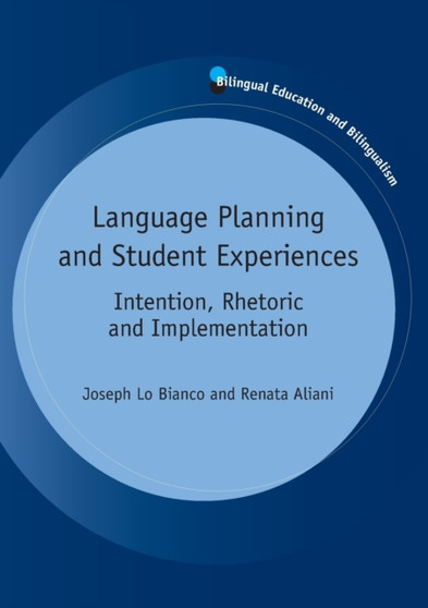 Language Planning and Student Experiences : Intention, Rhetoric and Implementation