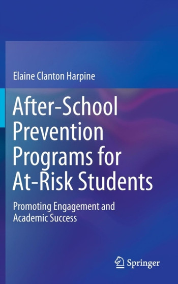 After-School Prevention Programs for At-Risk Students : Promoting Engagement and Academic Success