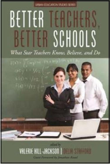Better Teachers, Better Schools : What Star Teachers Know, Believe, and Do