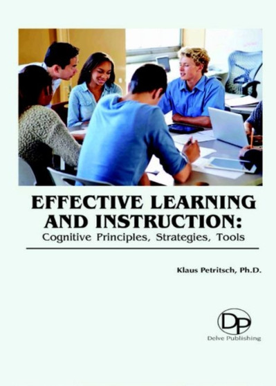 Effective Learning and Instruction : Cognitive Principles, Strategies, Tools