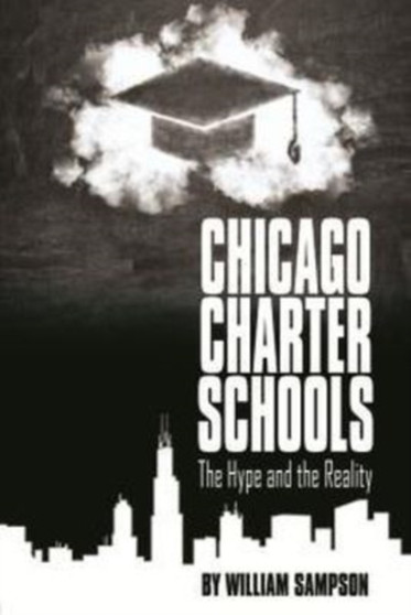Chicago Charter Schools : The Hype and the Reality