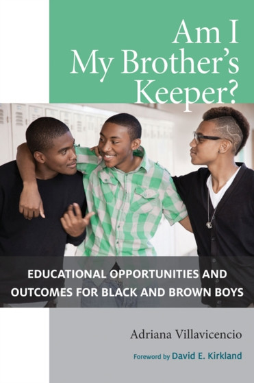 Am I My Brother's Keeper? : Educational Opportunities and Outcomes for Black and Brown Boys