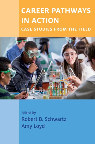 Career Pathways in Action : Case Studies from the Field