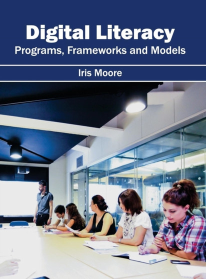 Digital Literacy: Programs, Frameworks and Models