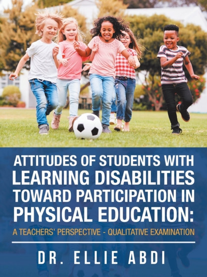 Attitudes of Students with Learning Disabilities Toward Participation in Physical Education : a Teachers' Perspective - Qualitative Examination